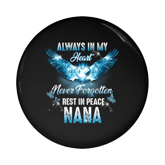 Rest In Peace My Nana Always In My He Rip My Nana Pin Buttons