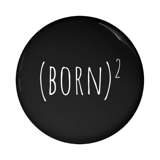 Born Again Born Squared Born2 John 33 Easter Pin Buttons