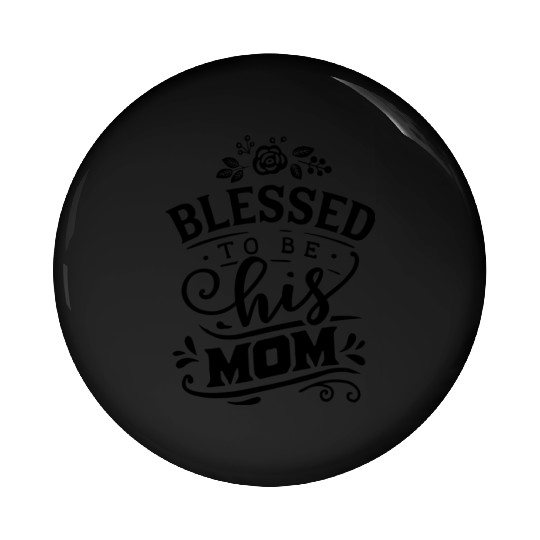 Blessed To Be His Mom Mom And Son Mothers Day Pin Buttons