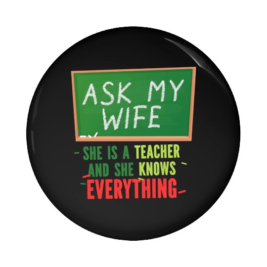 Funny Ask My Wife She Is A Teacher And She Knows Pin Buttons