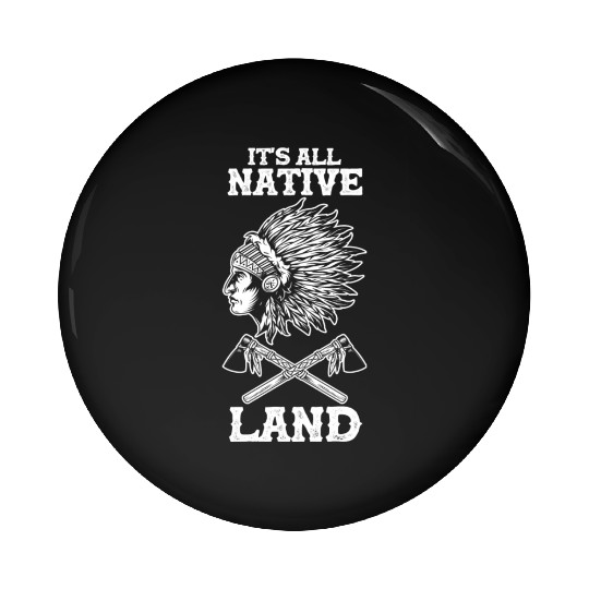 Native American Indigenous People Its All Native Pin Buttons