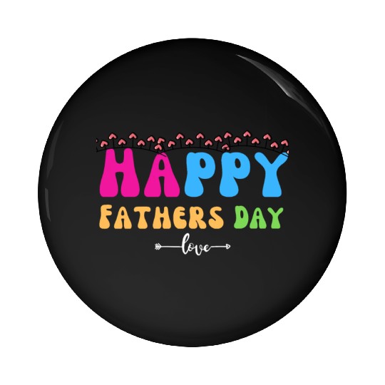 Happy Fathers Day i love you dad Heart Daddy funny Pin Buttons