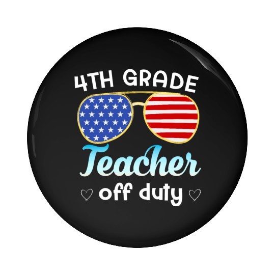 4th grade teacher off duty Pin Buttons