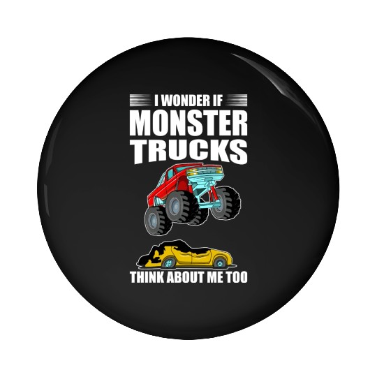 I Wonder If Monster Trucks Think About Me Too Pin Buttons