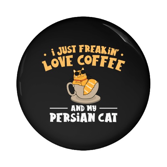 I Just Freakin Love Coffee And My Persian Cat Pin Buttons