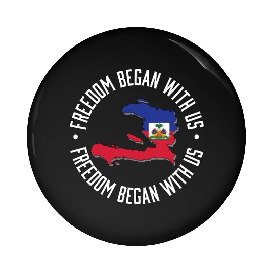 Freedom Began With Us Haiti Heritage Month Pin Buttons