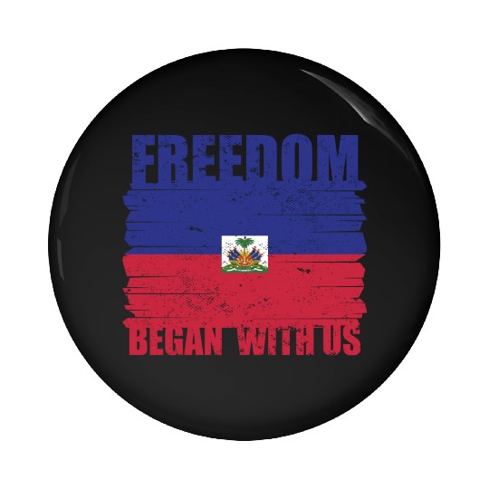 Haiti Heritage Month Freedom Began With Us Proud Pin Buttons