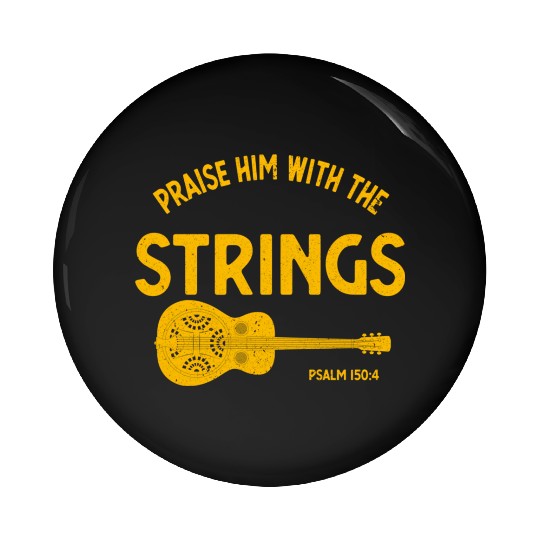 Praise Him With The Strings Bluegrass Dobro Pin Buttons