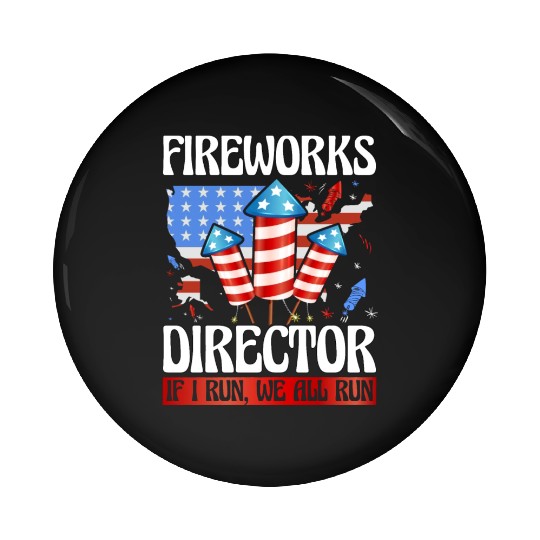 Fireworks Director If I run we all run Pin Buttons