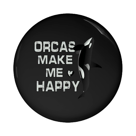 Orcas Make Me Happy Killer Whale Pin Buttons