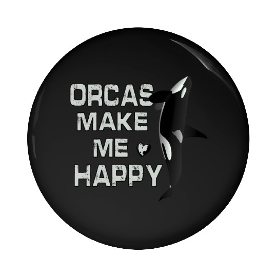 Orcas Make Me Happy Killer Whale Pin Buttons