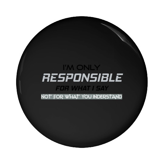 Responsible Graphic Novelty Sarcastic Funny Pin Buttons