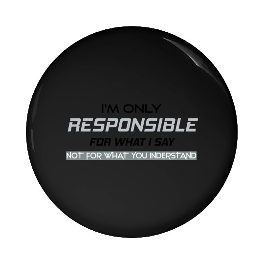 Responsible Graphic Novelty Sarcastic Funny Pin Buttons