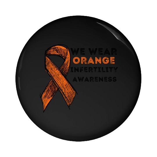 We Wear Orange Infertility Awareness Pin Buttons