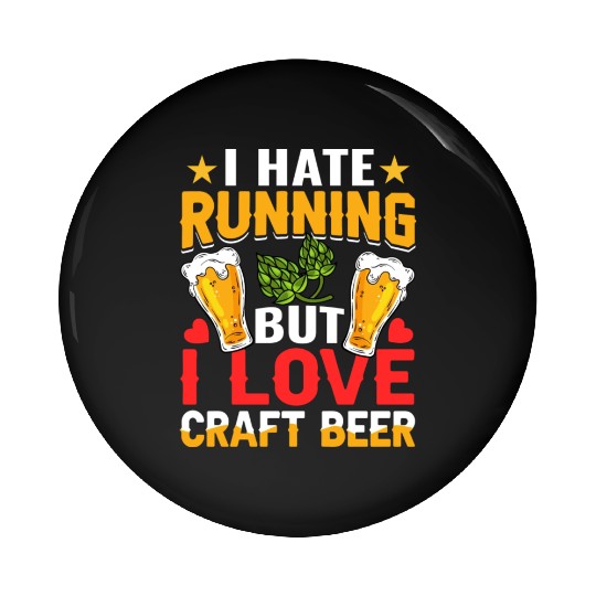 I Hate Running But I Love Craft Beer Pin Buttons