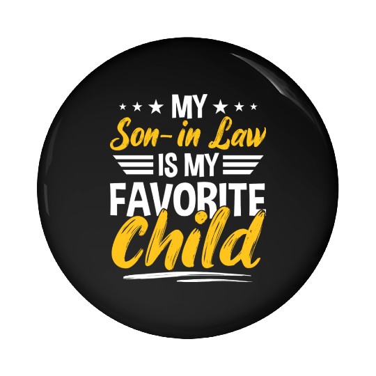 My Son In Law Is My Favorite Child Pin Buttons