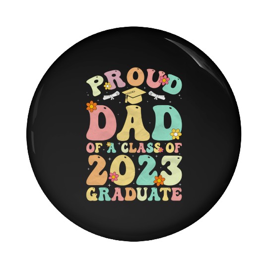 Graduate 2023 Proud Dad Of A 2023 Senior Pin Buttons