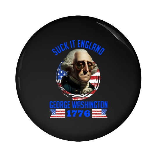 George Washington 1776 Suck it England USA Pin Buttons