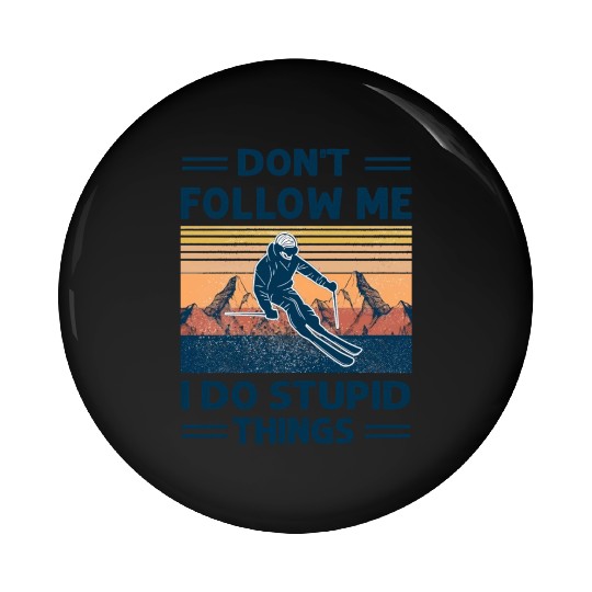Skiing Don'T Follow Me I Do Stupid Things Pin Buttons