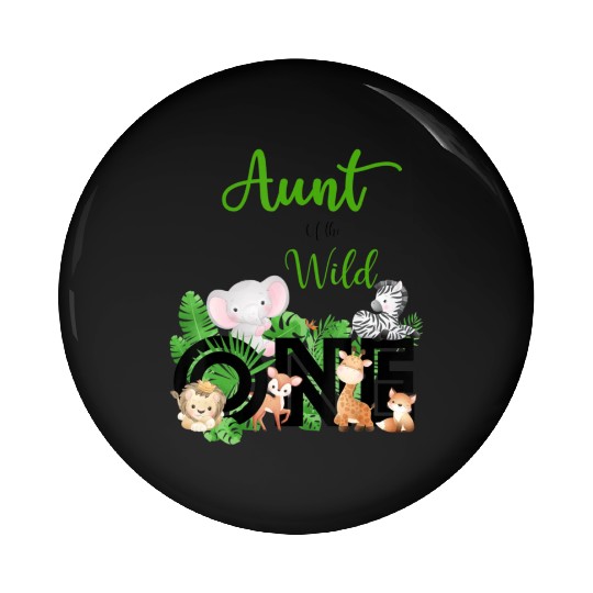 Aunt of The Wild One Zoo 39 s Happy Birthday Pin Buttons