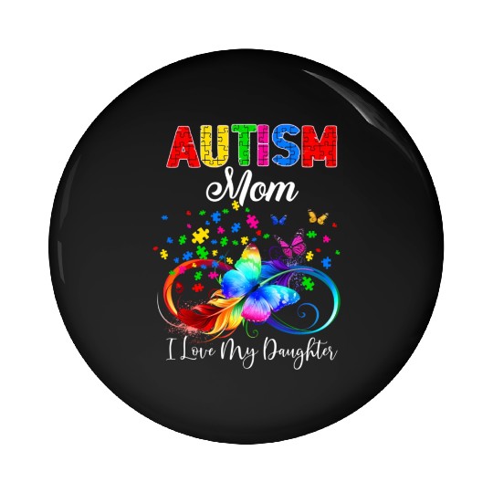Butterfly Autism Mom I Love My Daughter Support Au Pin Buttons