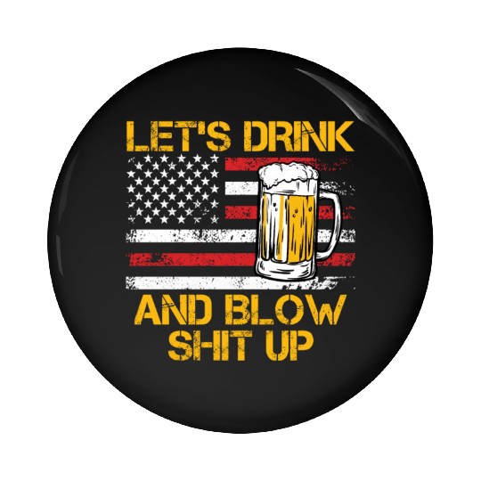 Let us drink and blow shit up drink fan USA Pin Buttons