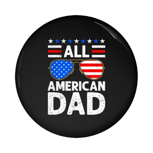 All American Dad Independence Day USA Party Pin Buttons