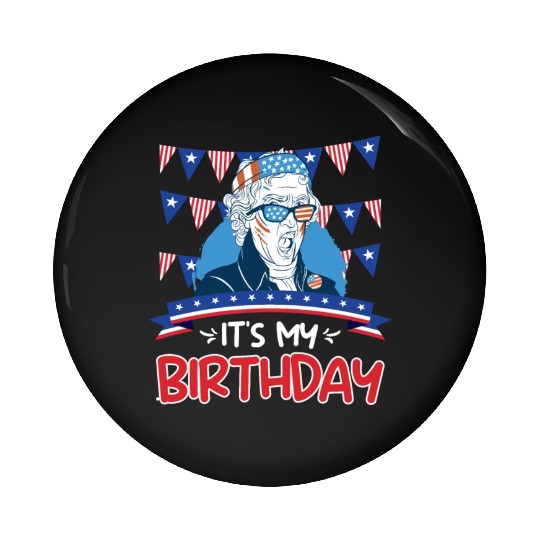 Its my Birthday Independence Day George Washington Pin Buttons