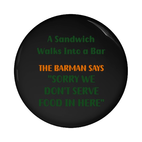 Unexpected Encounter: When a Sandwich Enters a Bar Pin Buttons