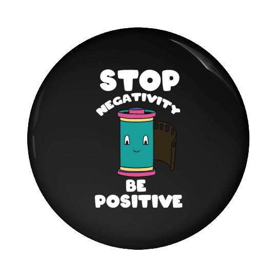 Stop Negativity Be Positive Pin Buttons