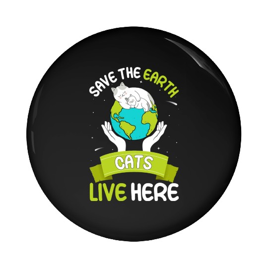 Save The Earth Cats Live Here World Environment Pin Buttons
