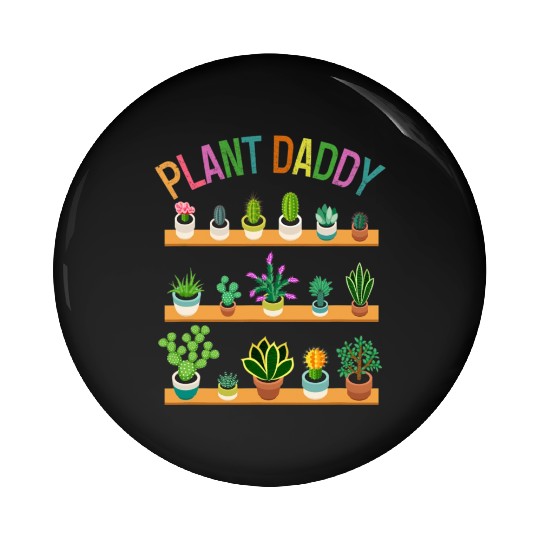 Plant Daddy Succulents Dad Gardener Gardening Pin Buttons