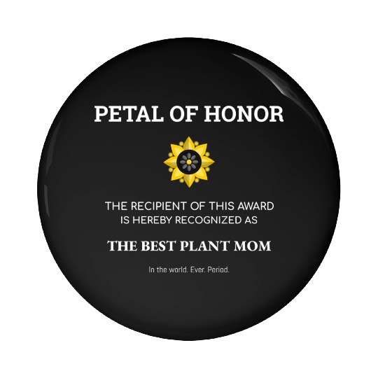 Plant Mom Petal Of Honor Funny Plant Lover Pin Buttons