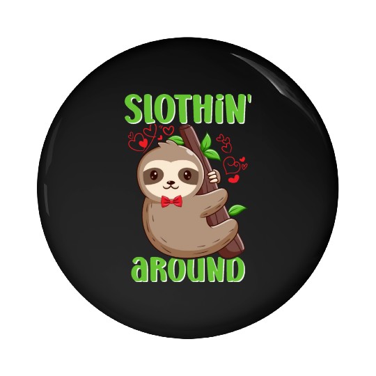 Sloth Slothin Around | Funny Sloth Slothin Around Pin Buttons