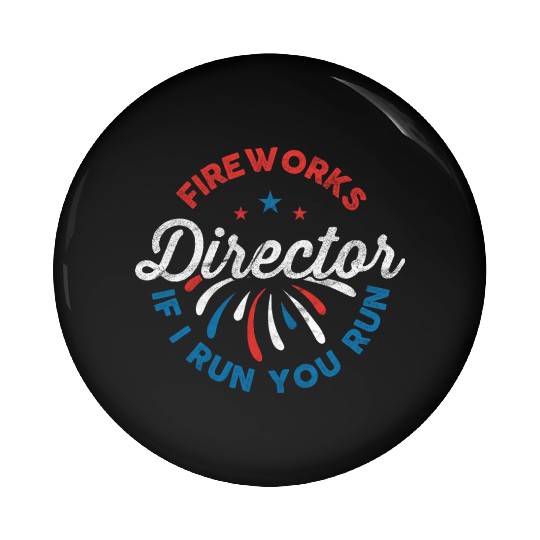 Fireworks Director If I Run Funny 4th Of July Pin Buttons