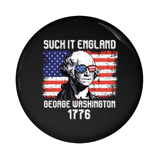 Suck it England George Washington 1776 USA Pin Buttons