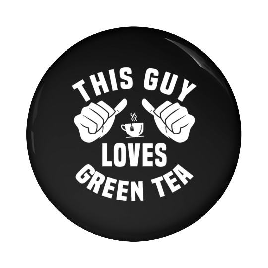 This Guy Loves Green Tea Pin Buttons
