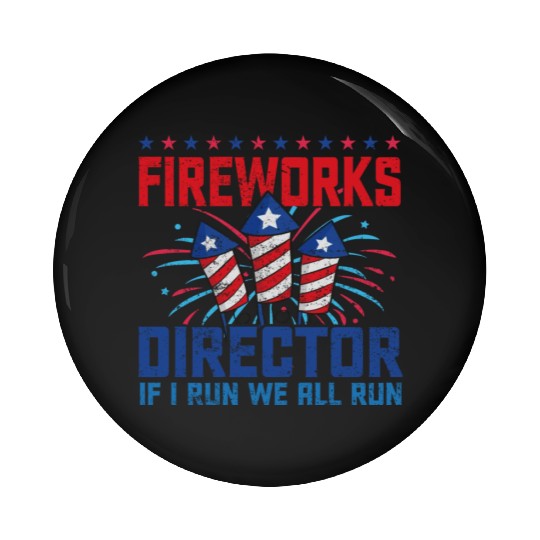 Fireworks director if i run we all run Pin Buttons