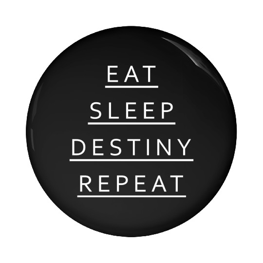 Eat Sleep Destiny Repeat Pin Buttons