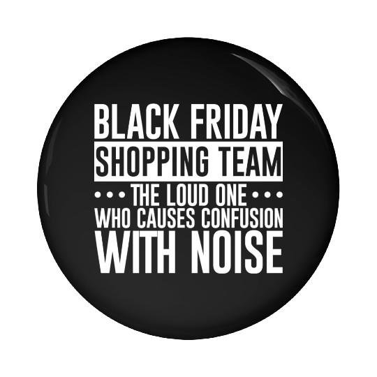 Black Friday Shopping Team 1 Pin Buttons