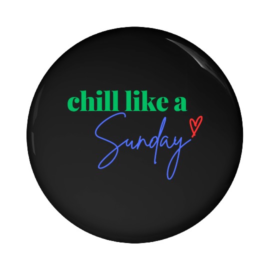 Chill like a Sunday Pin Buttons