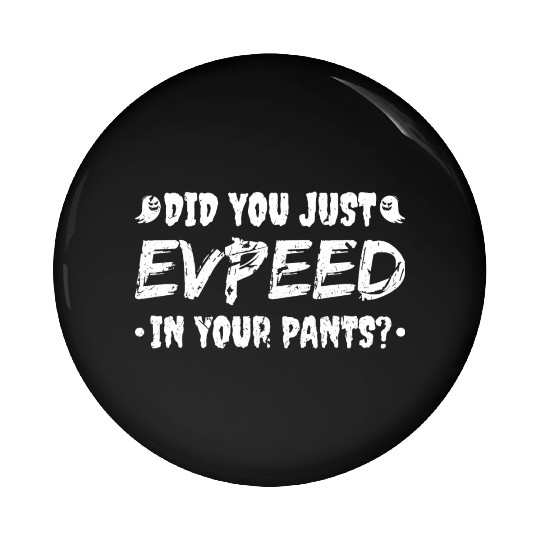 Evp Pants Funny Ghost Hunting Pin Buttons