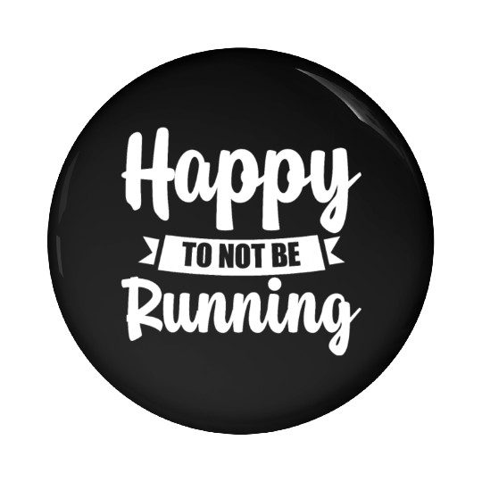 Happy To Not Be Running 4 Pin Buttons