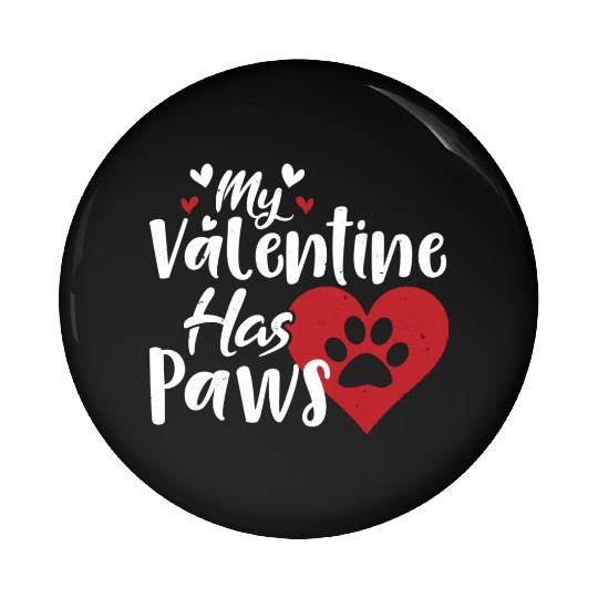 My Valentine Day Has Paws Funny Boy Girl Kid Gifts Pin Buttons