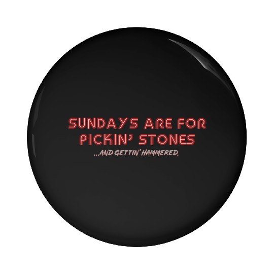 Letterkenny Sundays are for picking stones and Pin Buttons