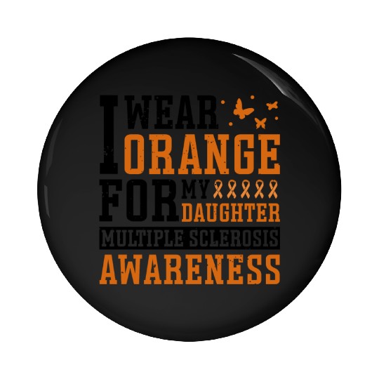 I Wear Orange For My Daughter Multiples Sclerosis Pin Buttons