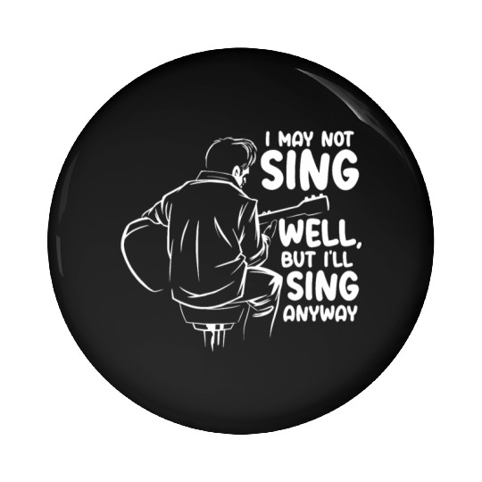 I May Not Sing Well Guitar Silhouette Guitarist Pin Buttons