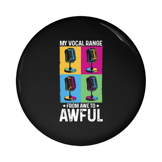 My Vocal Range From Awe to Awful Off-tune Singer Pin Buttons