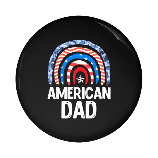 All American Dad Independence Day Party USA Father Pin Buttons