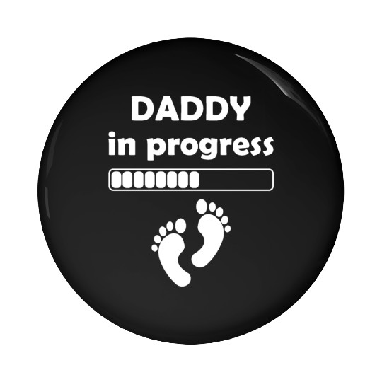 Daddy to be - Daddy In Progress Pin Buttons
